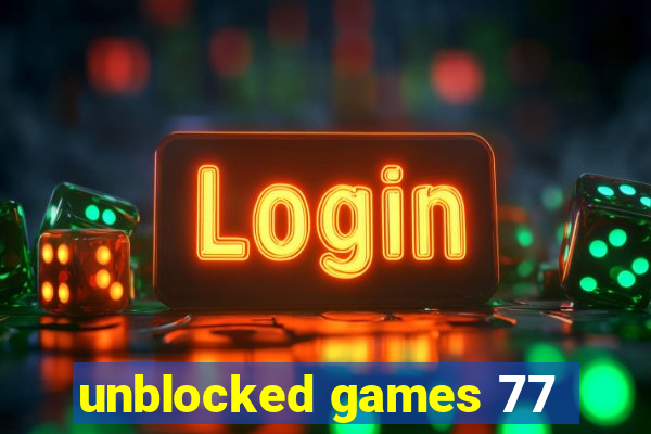 unblocked games 77